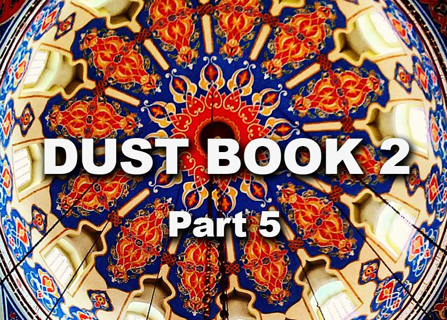 Dust Book 2 - Part 5 - 
By Peter Pelz