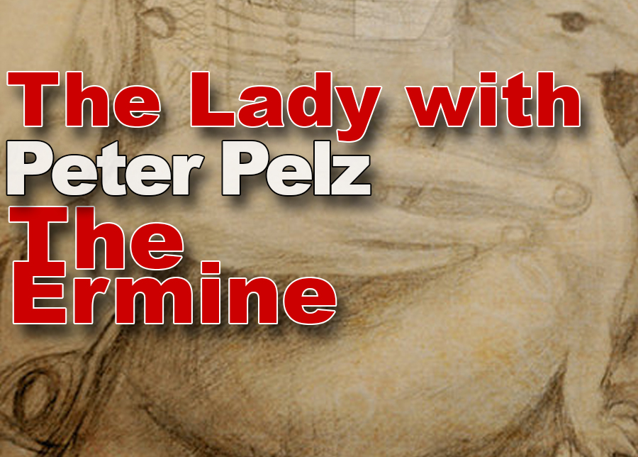 Peter Pelz - The Lady with the Ermine